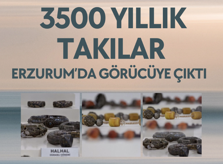 Erzurum Müzesi’nde içlerinde 3 bin 500 yıllık takıların da bulunduğu 175 eser, görücüye çıktı.