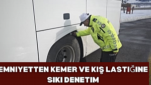 Emniyetten kemer ve kış lastiğine sıkı denetim