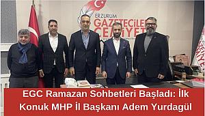 EGC Ramazan Sohbetleri Başladı: İlk Konuk MHP İl Başkanı Adem Yurdagül