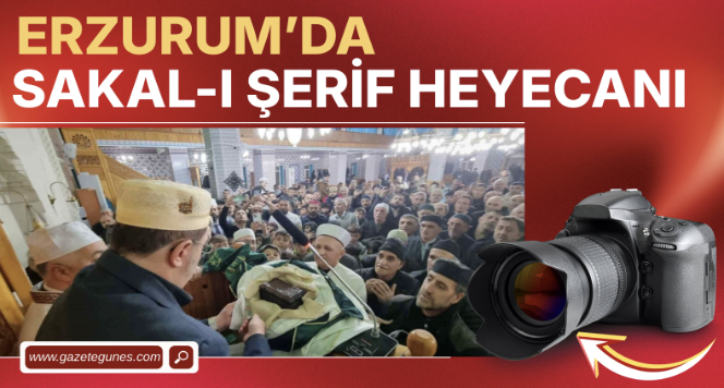 Erzurum'da Sakal-ı Şerif heyecanı