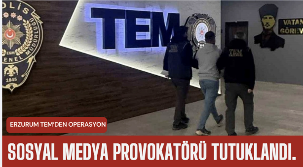 Erzurum TEM’den Horasan’da Operasyon: Sosyal Medya Provokatörü Cezaevine gönderildi…