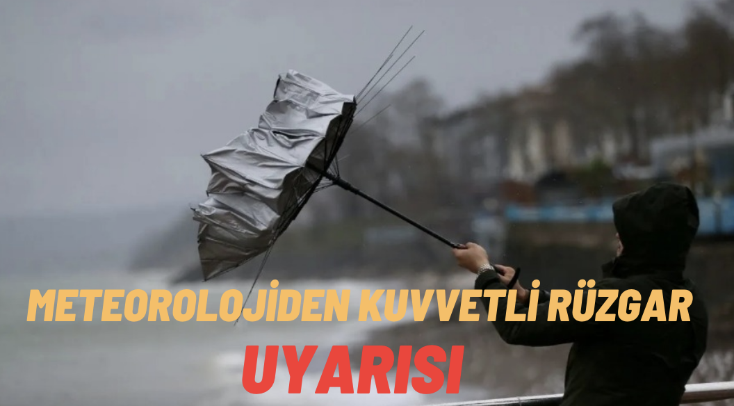 Meteorolojiden kuvvetli rüzgar uyarısı