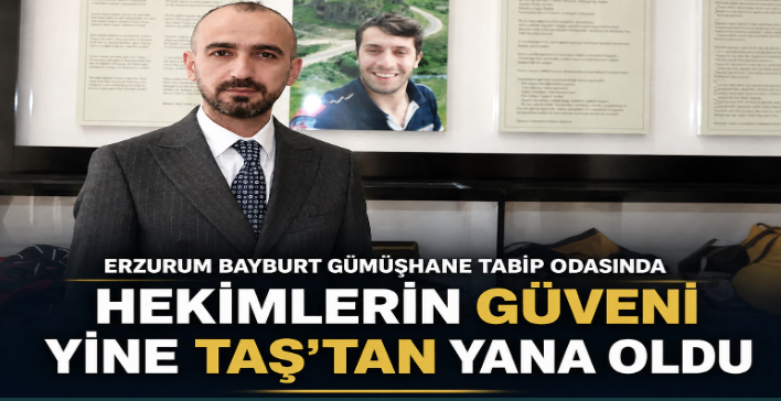 Erzurum, Bayburt ve Gümüşhane Tabip Odası’nda Furkan Soner Taş güven tazeledi.