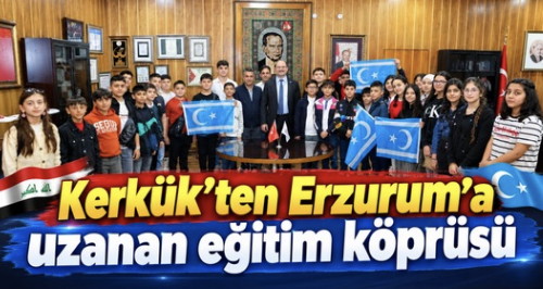 Kerkük’ten Erzurum’a uzanan eğitim köprüsü!