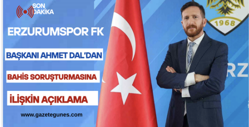Ahmet Dal’dan bahis soruşturmasına ilişkin net mesaj: “Erzurumspor’un menfaatlerini her şeyin üzerinde tuttum”